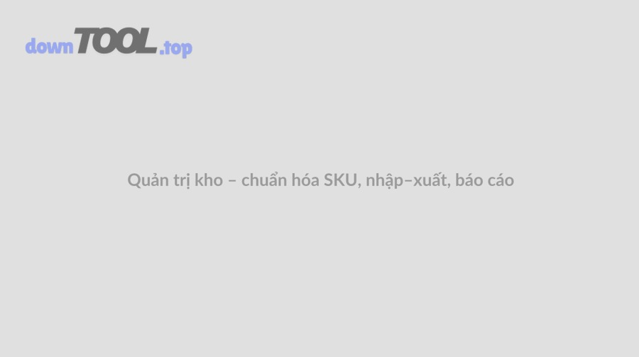 Chọn phần mềm quản lý kho cho doanh nghiệp nhỏ: thủ công–tự động