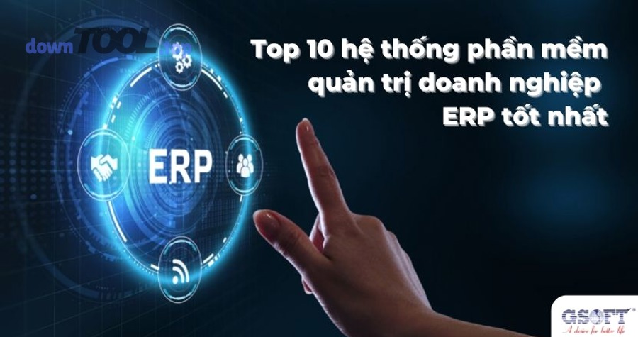 So sánh các phần mềm ERP theo nhóm nhu cầu phổ biến